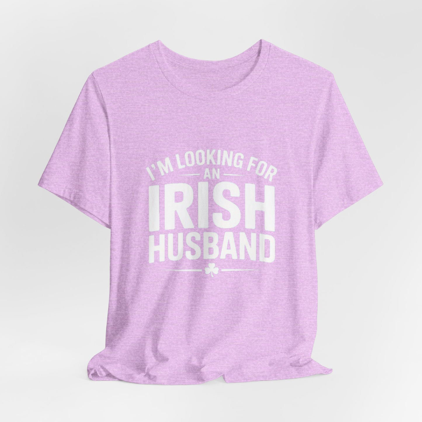 Valentine’s Tee — “I’m Looking for an Irish Husband”