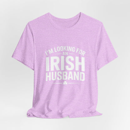 Valentine’s Tee — “I’m Looking for an Irish Husband”