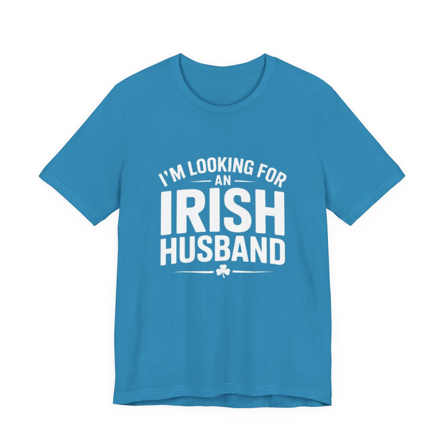 Valentine’s Tee — “I’m Looking for an Irish Husband”