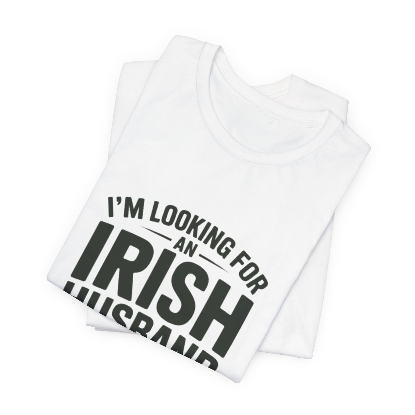Valentine’s Tee — “I’m Looking for an Irish Husband”