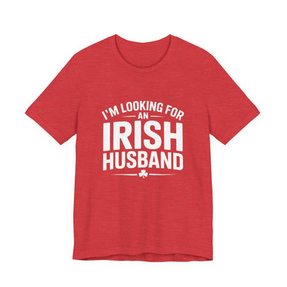 Valentine’s Tee — “I’m Looking for an Irish Husband”