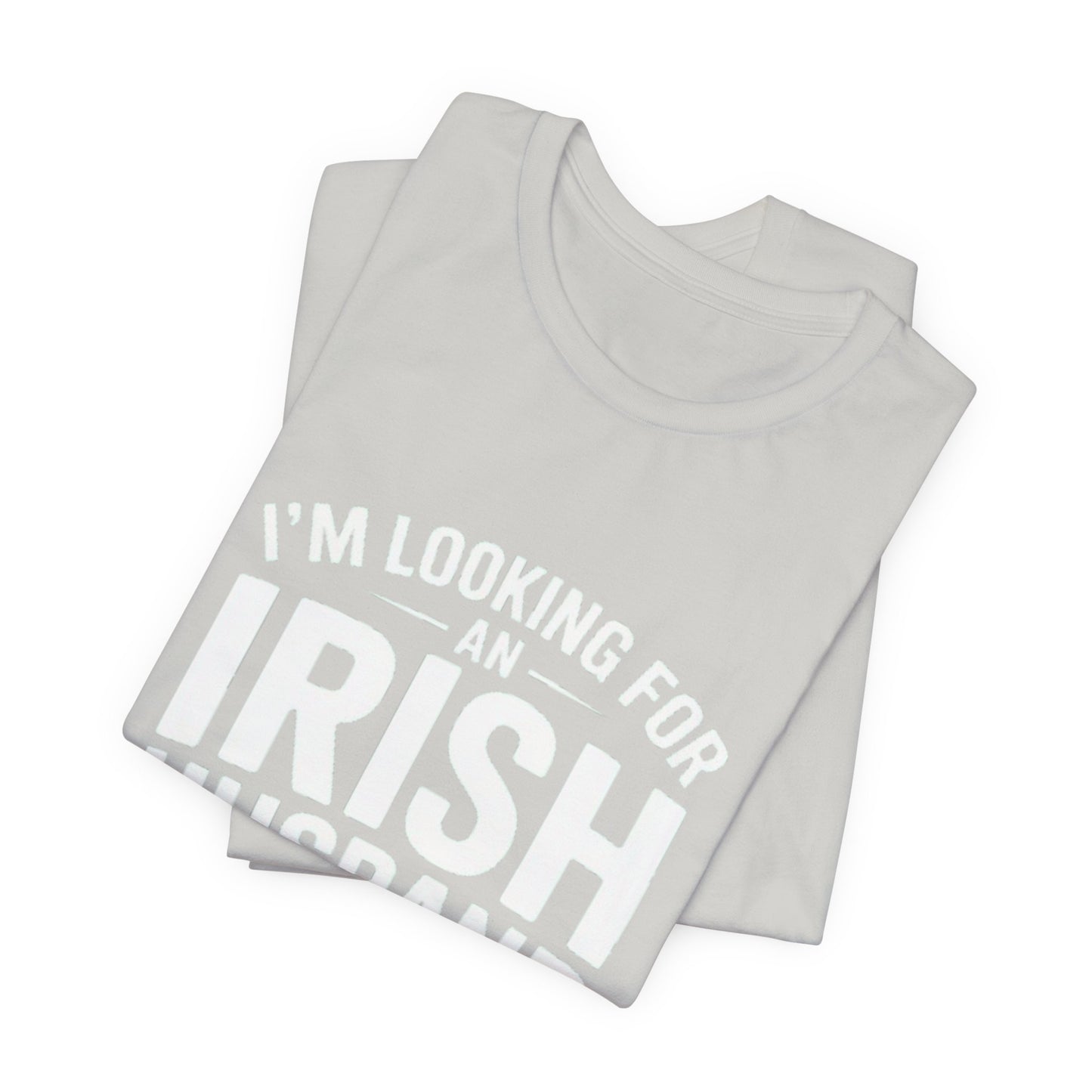 Valentine’s Tee — “I’m Looking for an Irish Husband”