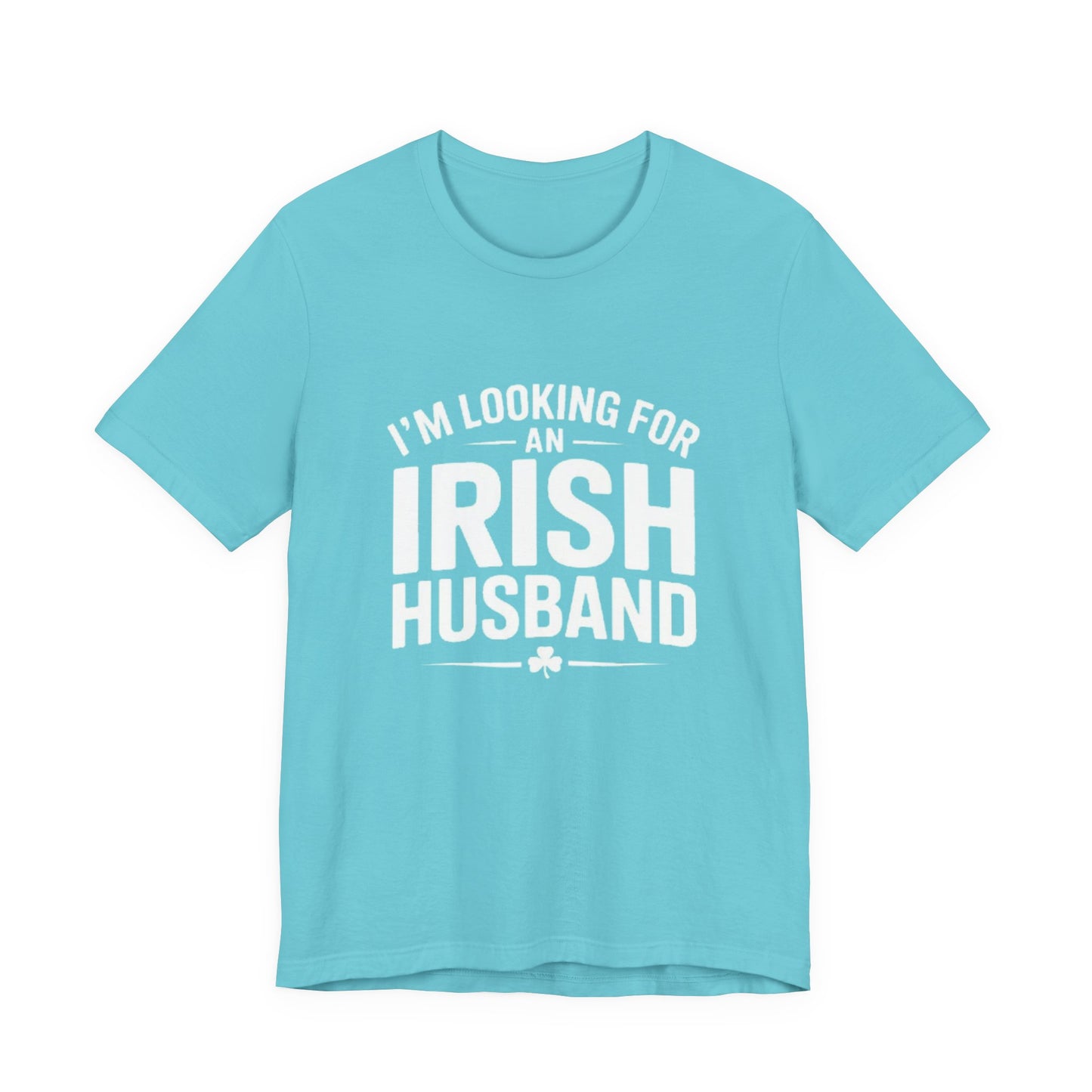 Valentine’s Tee — “I’m Looking for an Irish Husband”