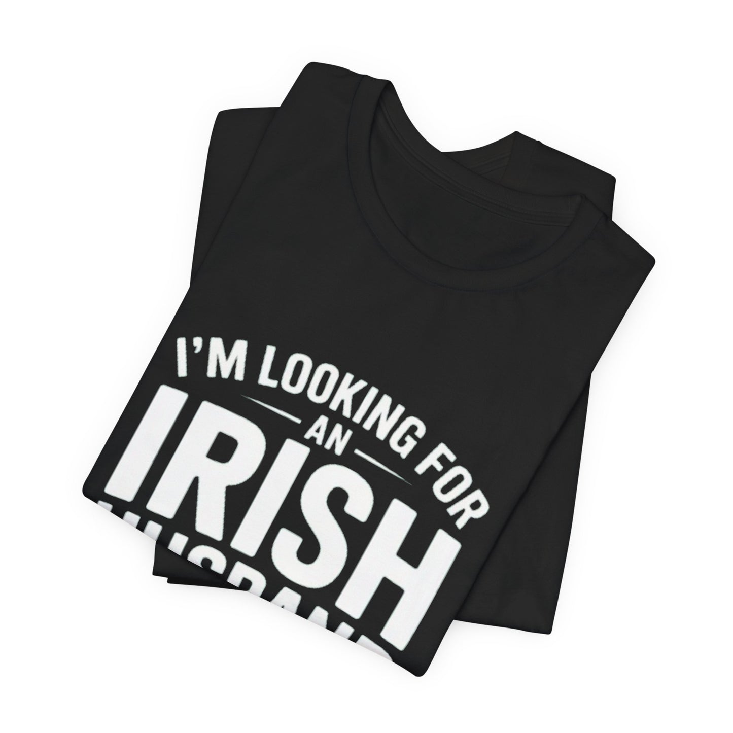 Valentine’s Tee — “I’m Looking for an Irish Husband”