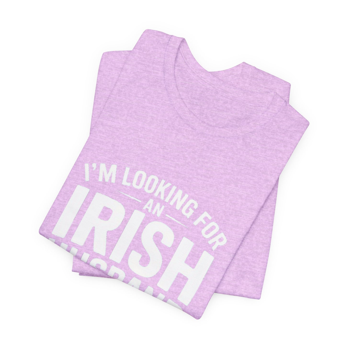 Valentine’s Tee — “I’m Looking for an Irish Husband”