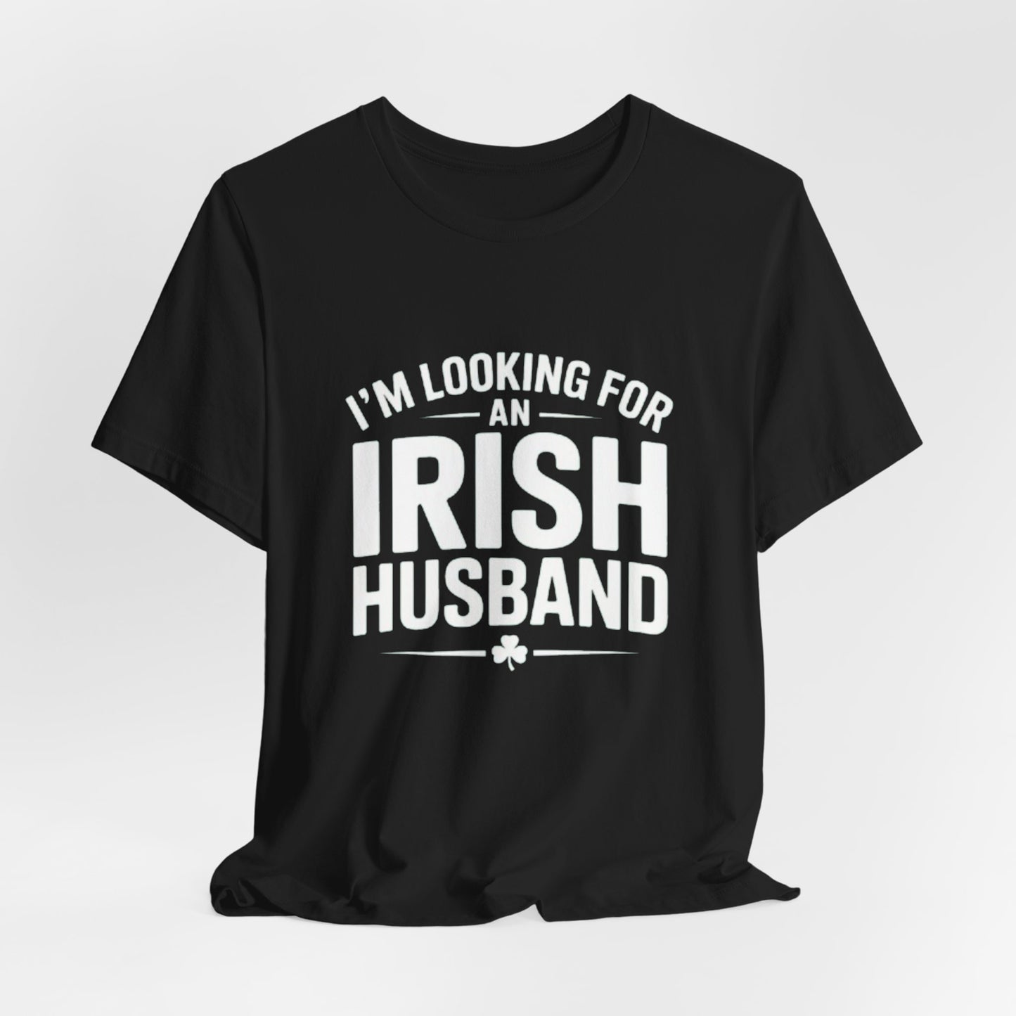Valentine’s Tee — “I’m Looking for an Irish Husband”