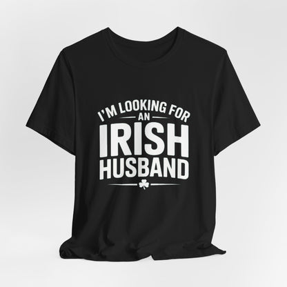 Valentine’s Tee — “I’m Looking for an Irish Husband”