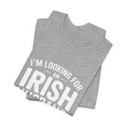 Valentine’s Tee — “I’m Looking for an Irish Husband”