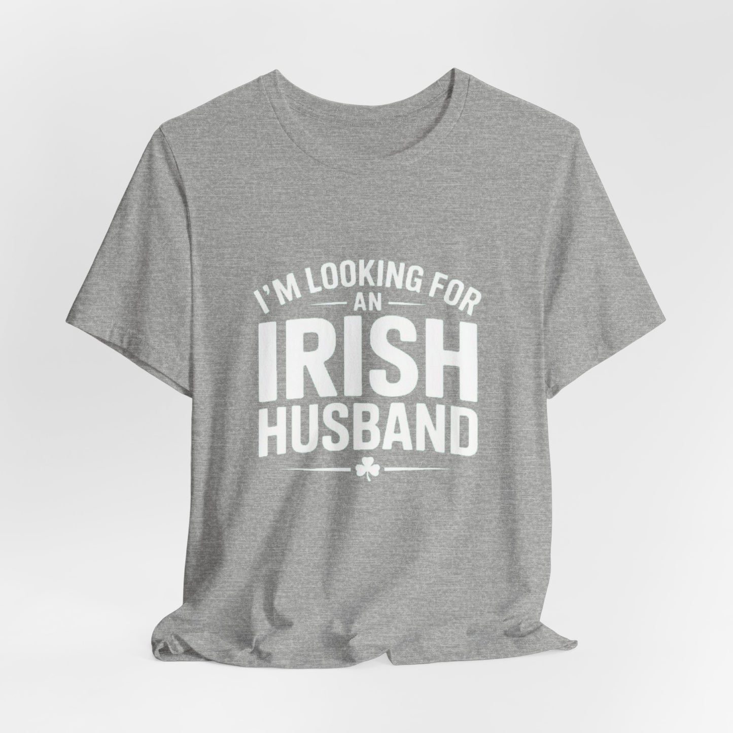 Valentine’s Tee — “I’m Looking for an Irish Husband”
