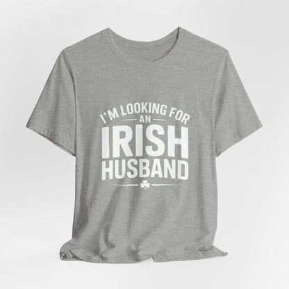 Valentine’s Tee — “I’m Looking for an Irish Husband”