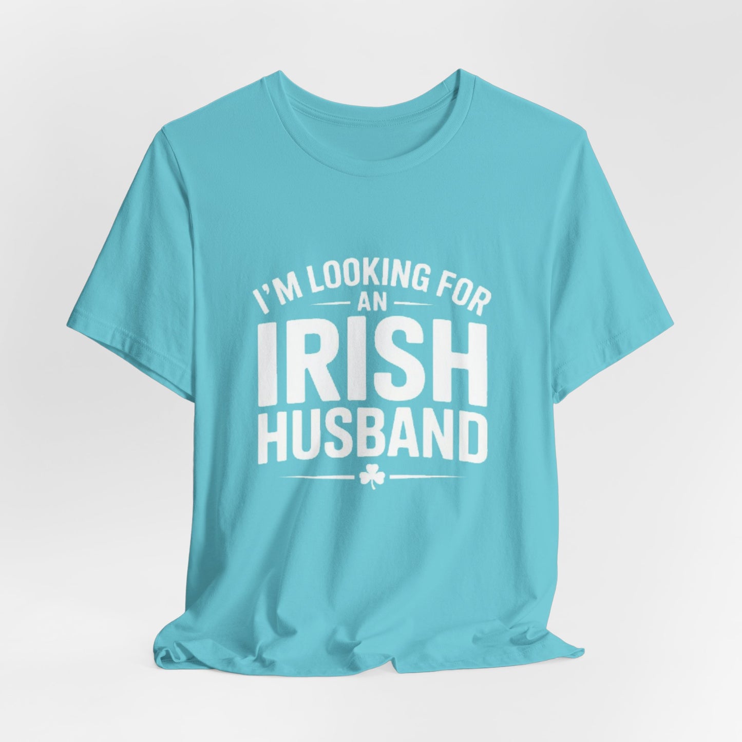 Valentine’s Tee — “I’m Looking for an Irish Husband”