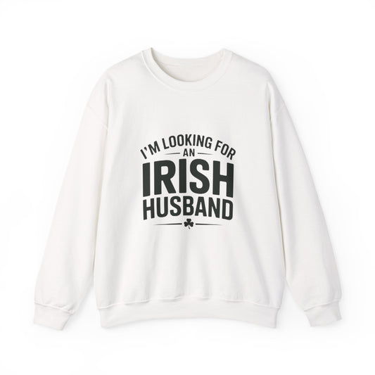 I'm Looking for an Irish Husband Sweatshirt — Valentine's Novelty Crewneck