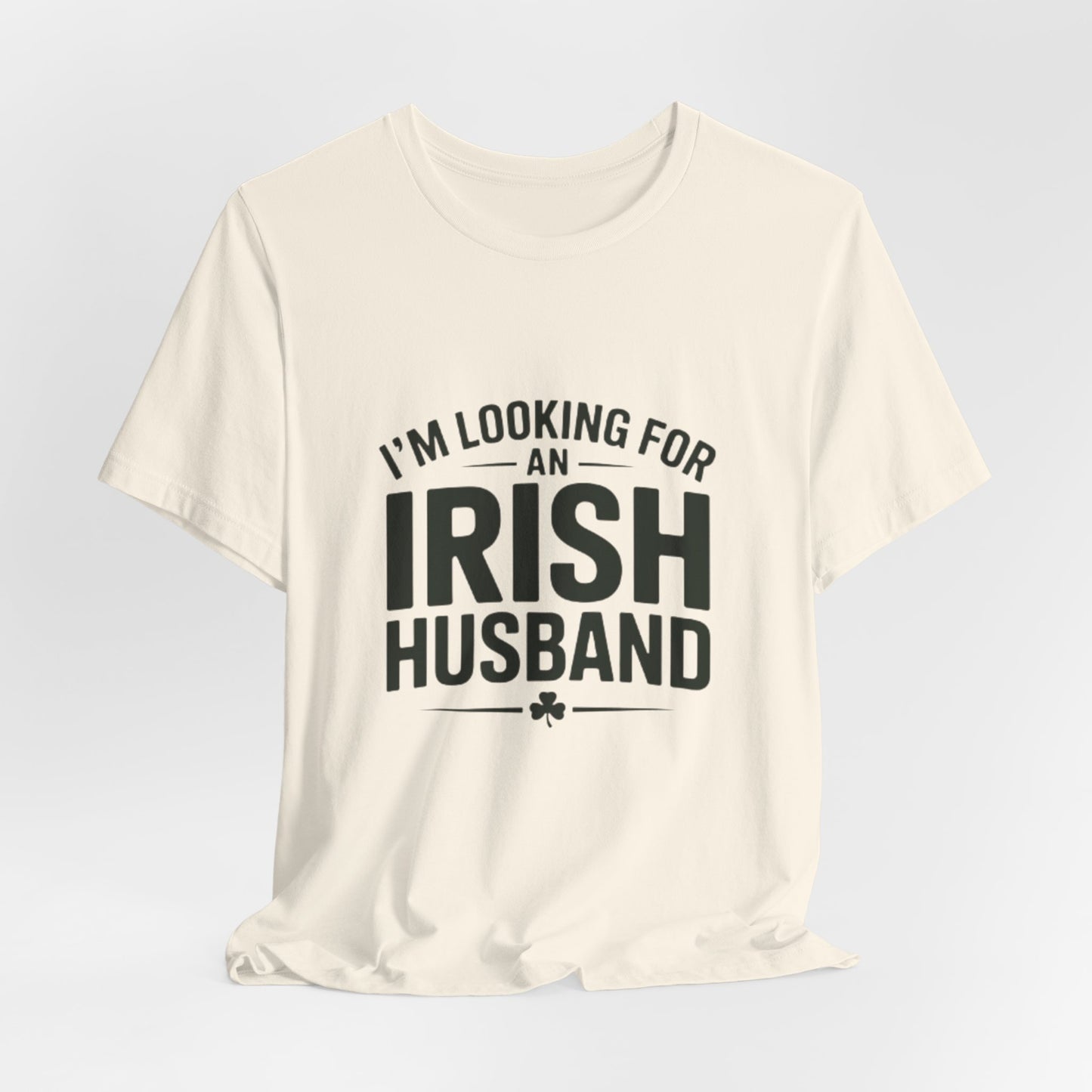 Valentine’s Tee — “I’m Looking for an Irish Husband”