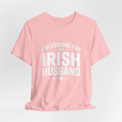 Valentine’s Tee — “I’m Looking for an Irish Husband”
