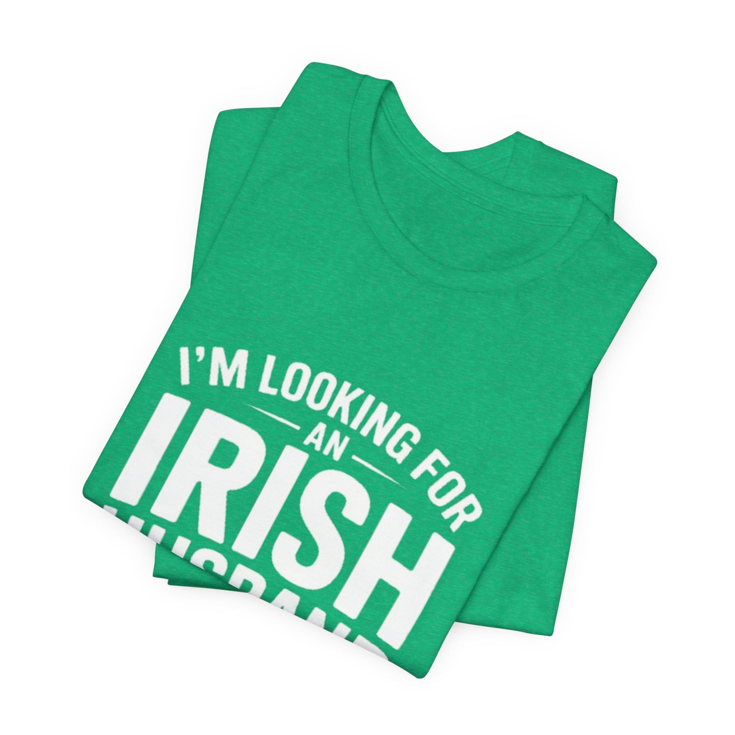 Valentine’s Tee — “I’m Looking for an Irish Husband”