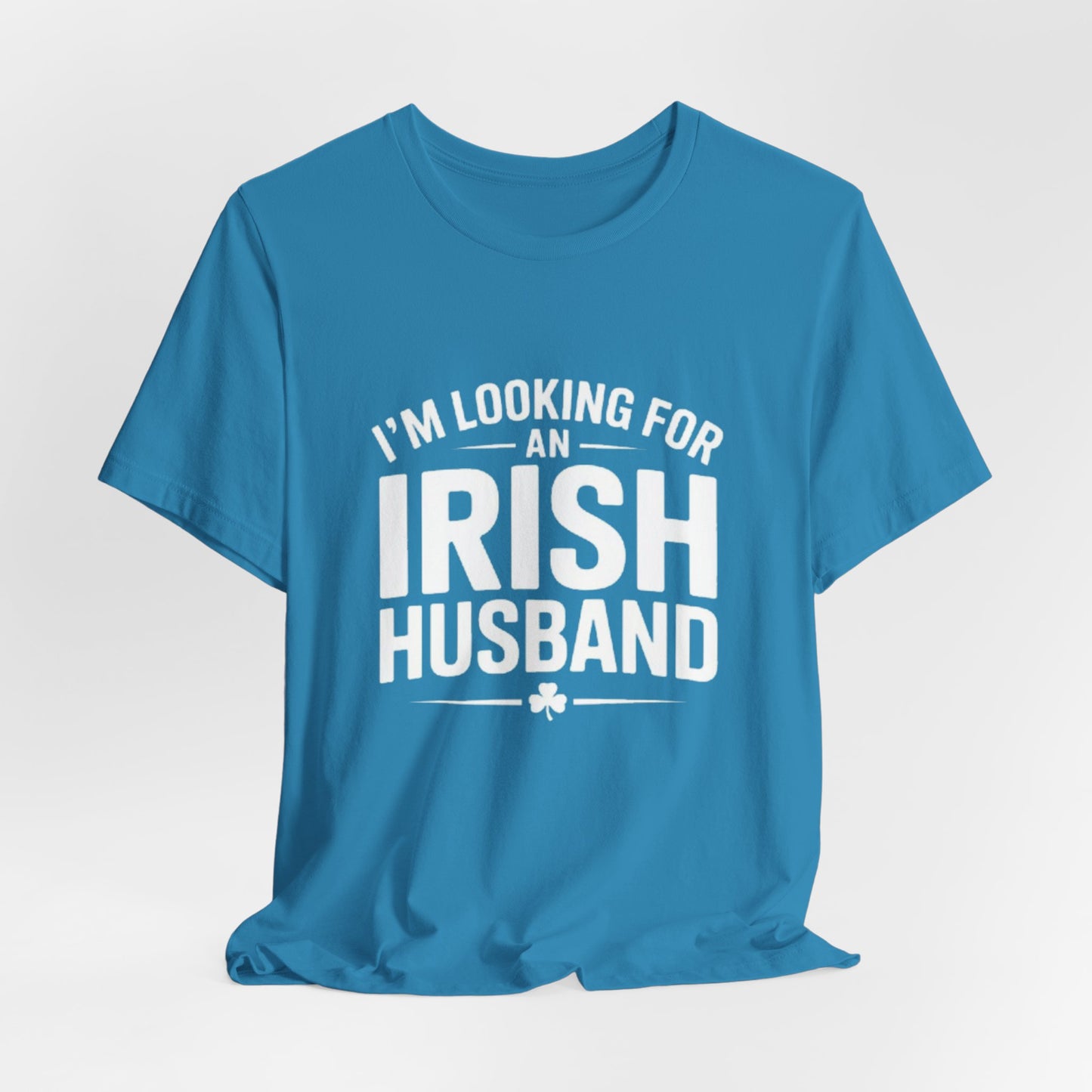 Valentine’s Tee — “I’m Looking for an Irish Husband”