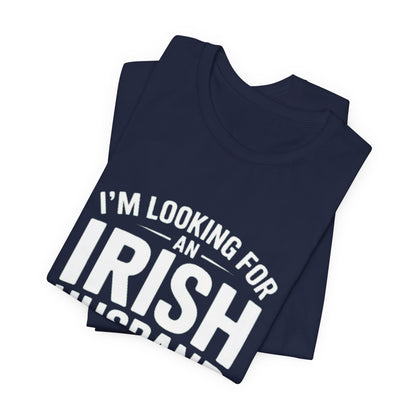 Valentine’s Tee — “I’m Looking for an Irish Husband”