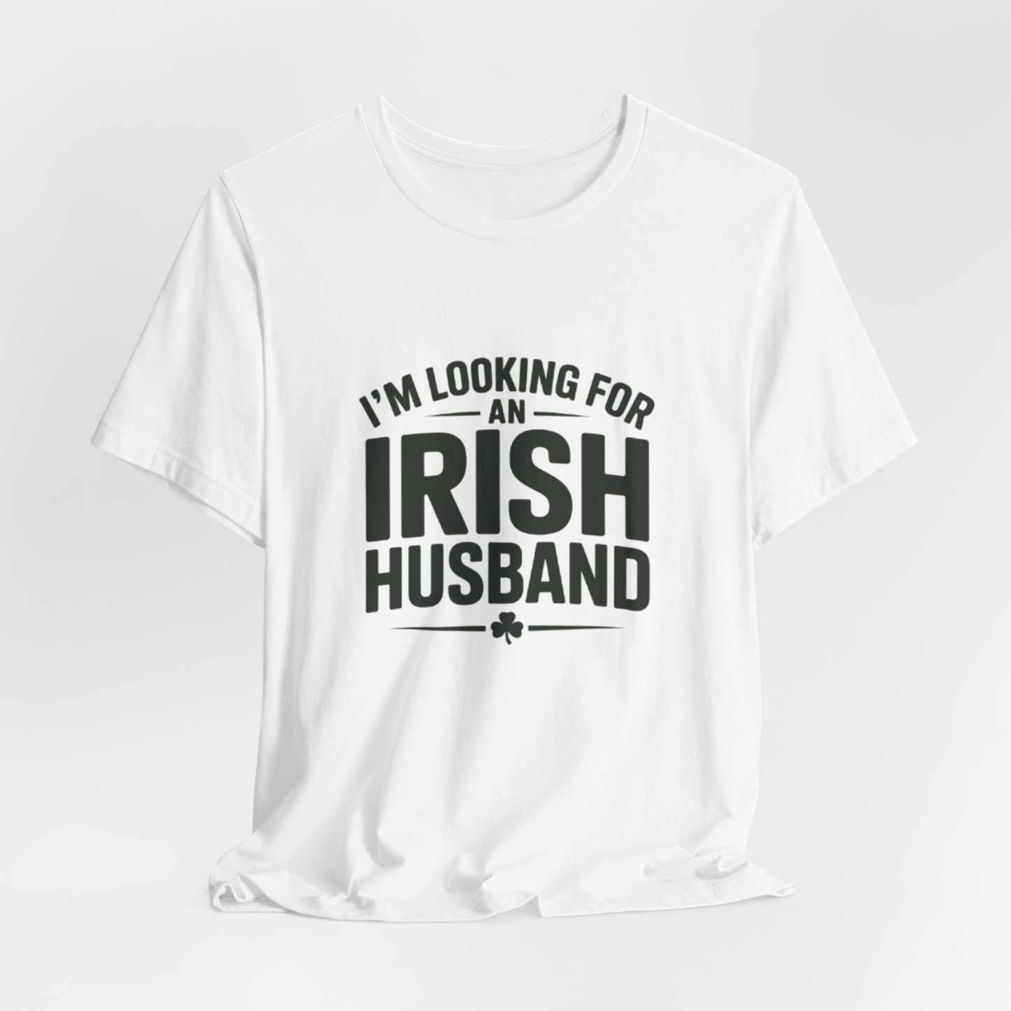 Valentine’s Tee — “I’m Looking for an Irish Husband”