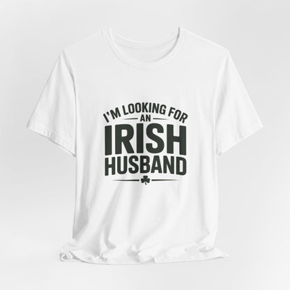 Valentine’s Tee — “I’m Looking for an Irish Husband”