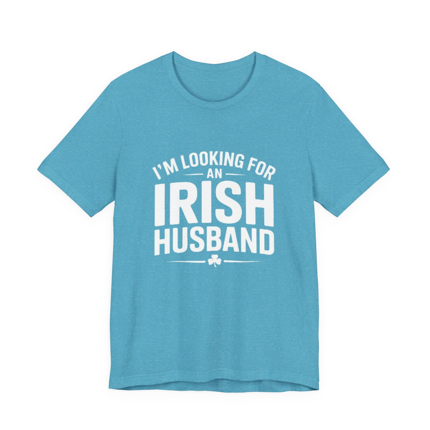 Valentine’s Tee — “I’m Looking for an Irish Husband”
