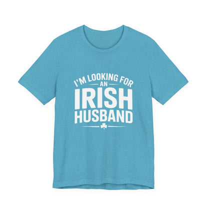 Valentine’s Tee — “I’m Looking for an Irish Husband”