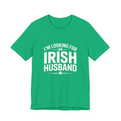 Valentine’s Tee — “I’m Looking for an Irish Husband”