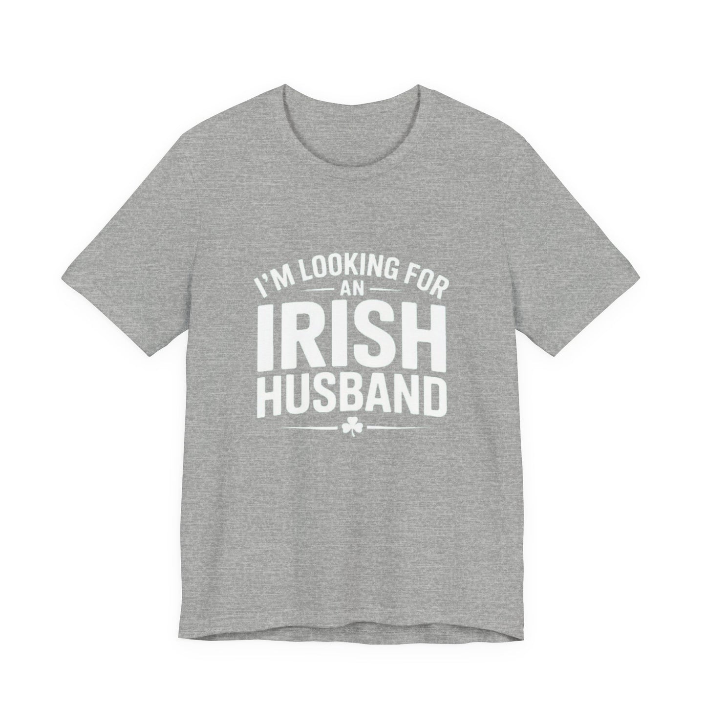 Valentine’s Tee — “I’m Looking for an Irish Husband”