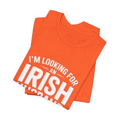 Valentine’s Tee — “I’m Looking for an Irish Husband”