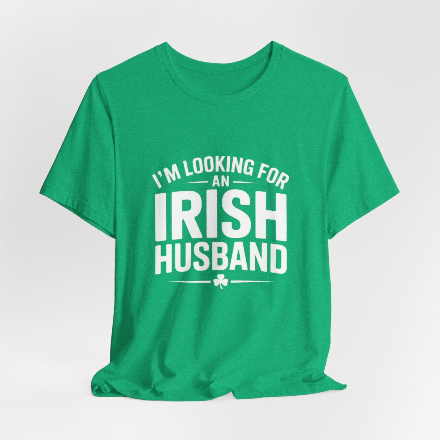 Valentine’s Tee — “I’m Looking for an Irish Husband”