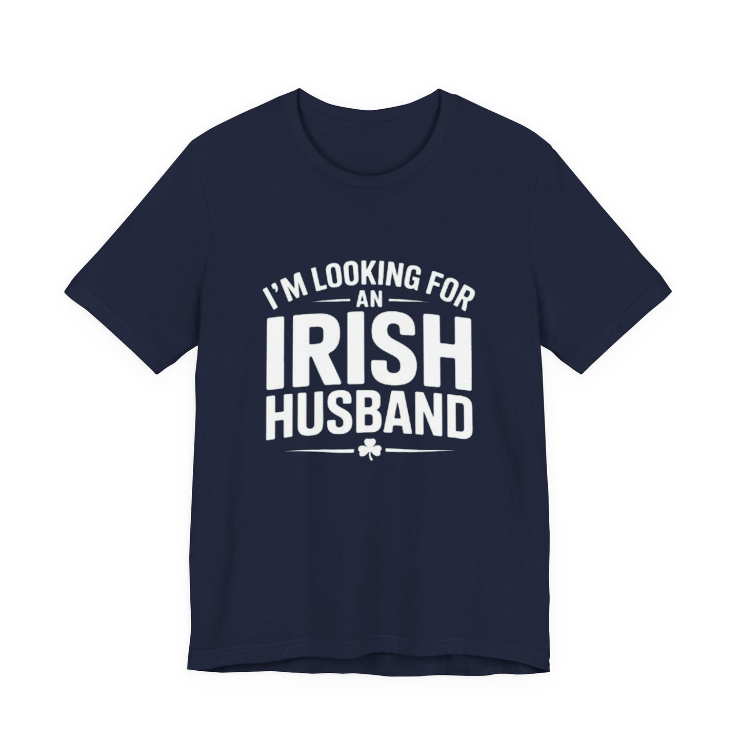Valentine’s Tee — “I’m Looking for an Irish Husband”