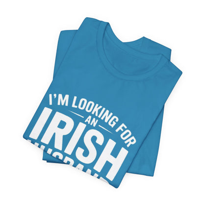 Valentine’s Tee — “I’m Looking for an Irish Husband”
